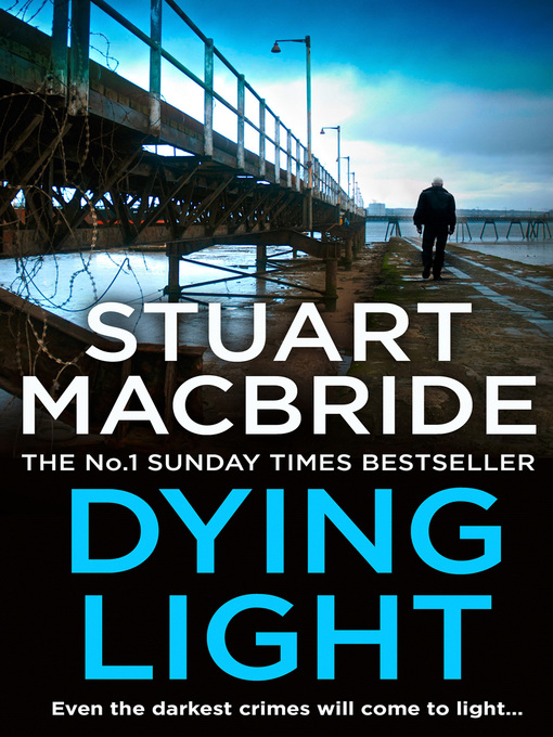 Title details for Dying Light by Stuart MacBride - Wait list